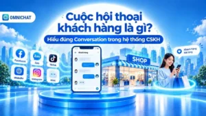 Ảnh bìa Cuộc hội thoại khách hàng là gì? Hiểu đúng Conversation trong hệ thống CSKH
