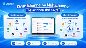 ảnh bìa Omnichannel và Multichannel khác nhau thế nào?